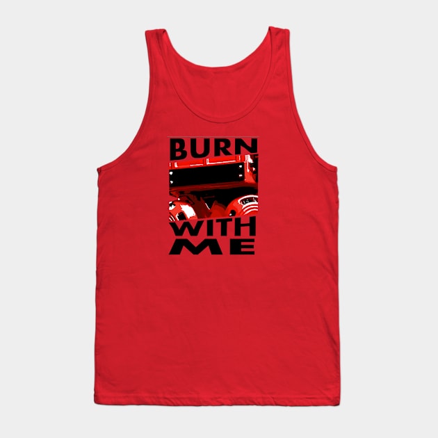 BURN WITH ME Tank Top by KARMADESIGNER T-SHIRT SHOP